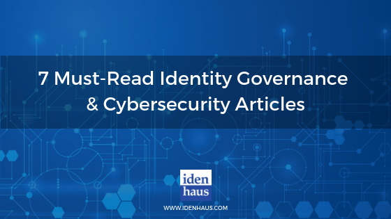 7 Must-Read Identity Governance & Cybersecurity Articles, April 2019