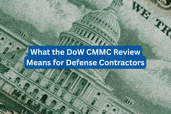 What the DoW CMMC Review Means for Defense Contractors overlaid on a picture of a dollar bill